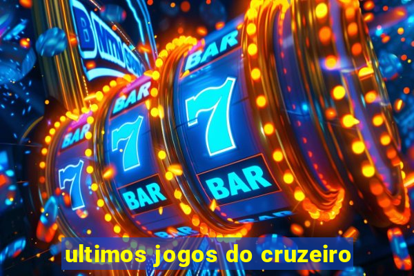 ultimos jogos do cruzeiro